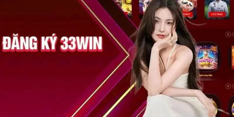 Điều kiện đăng ký 33win